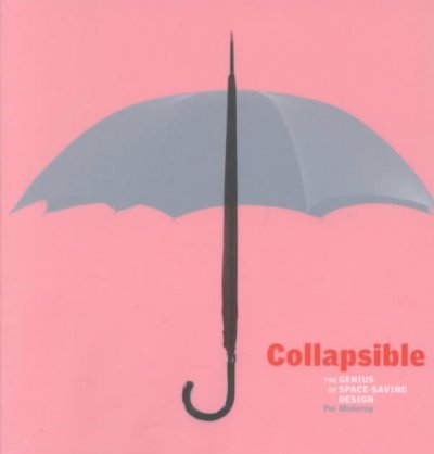 Collapsible : the genius of space-saving design / by Per Mollerup.