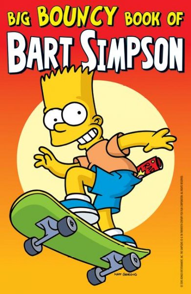 Big bouncy book of Bart Simpson / [created by Matt Groening ; contributing artists, Karen Bates ... et al. ; contributing writers, James Bates ... et al.]. 