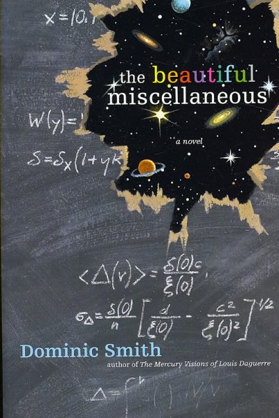 The beautiful miscellaneous : a novel / Dominic Smith.