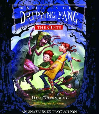 Secrets of Dripping Fang. Book one, The Onts [sound recording] / Dan Greenburg ; illustrations by Scott M. Fischer.