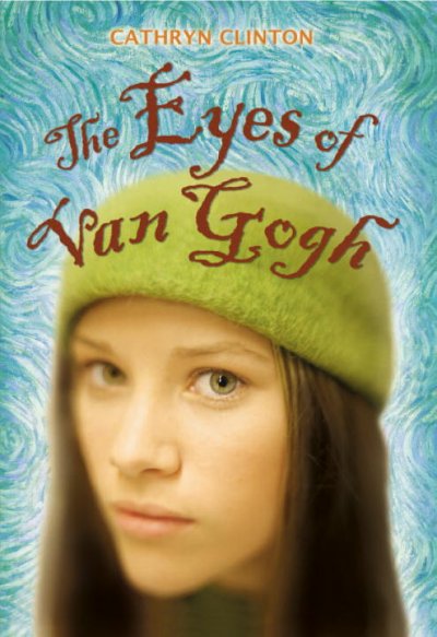 The eyes of Van Gogh / Cathryn Clinton.