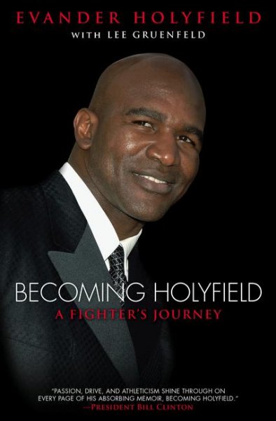 Becoming Holyfield : a fighter's journey / Evander Holyfield with Lee Gruenfeld.