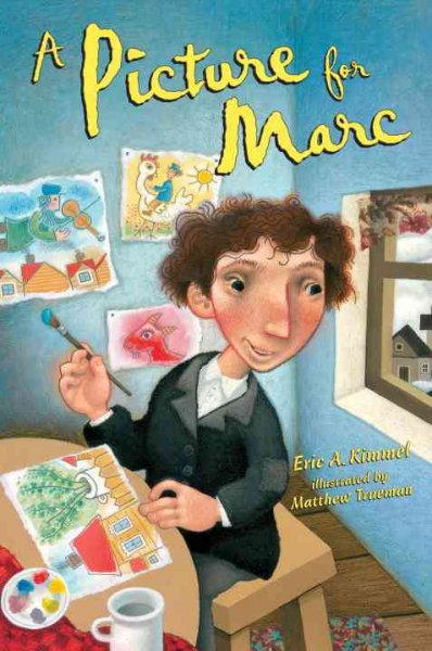 A picture for Marc / by Eric A. Kimmel ; illustrated by Matthew Trueman.