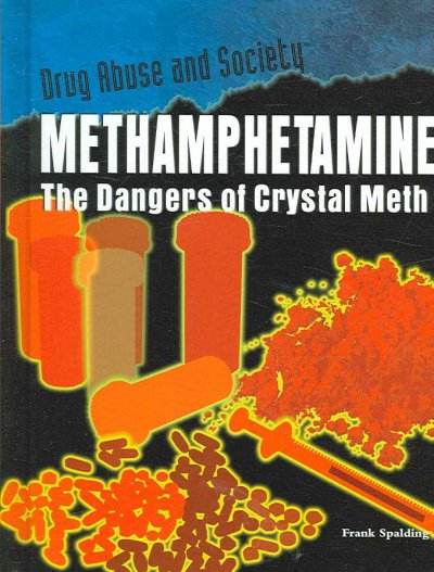 Methamphetamine : the dangers of crystal meth / Frank Spalding.