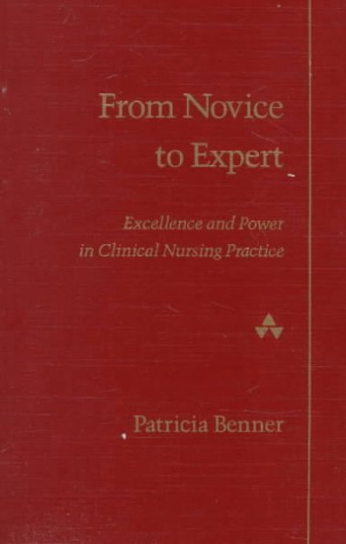 From novice to expert : excellence and power in clinical nursing practice / Patricia Benner.