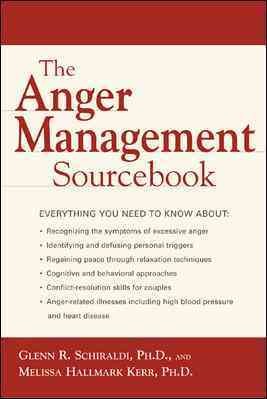 The anger management sourcebook / Glenn R. Schiraldi and Melissa Hallmark Kerr.