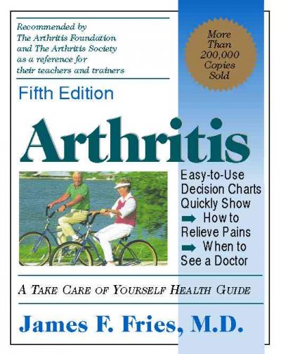 Arthritis : a take care of yourself health guide for understanding your arthritis / James F. Fries.