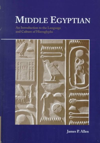 Middle Egyptian : an introduction to the language and culture of hieroglyphs / James P. Allen.