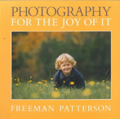 Photography for the joy of it / Freeman Patterson.