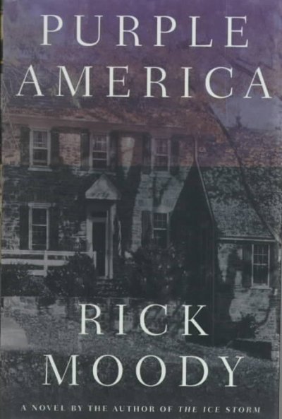 Purple America : a novel / Rick Moody.