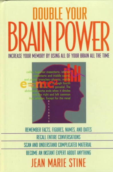 Double your brain power : increase your memory by using all of your brain all the time / Jean Marie Stine.