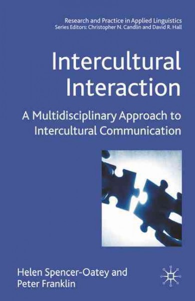 Intercultural interaction : a multidisciplinary approach to intercultural communication / Helen Spencer-Oatey and Peter Franklin.