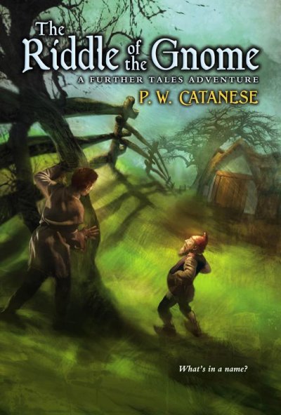 The riddle of the gnome : a further tales adventure / P.W. Catanese.