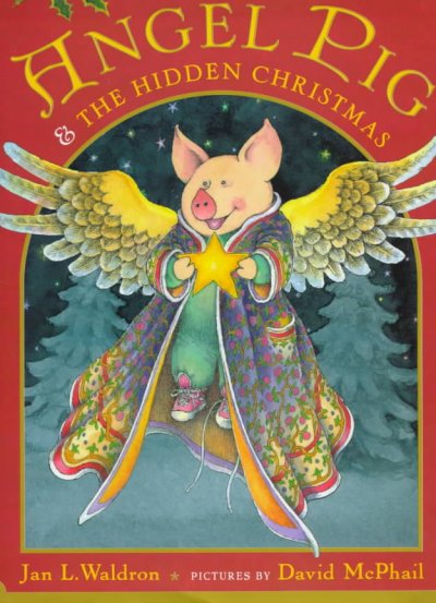 Angel Pig & the hidden Christmas / Jan L. Waldron ; pictures by David McPhail.