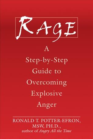 Rage : a step-by-step guide to overcoming explosive anger / Ronald T. Potter-Efron.