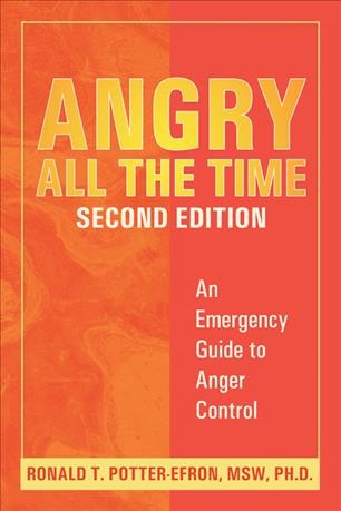 Angry all the time : an emergency guide to anger control / Ronald T. Potter-Efron.
