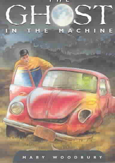 The ghost in the machine / Mary Woodbury.