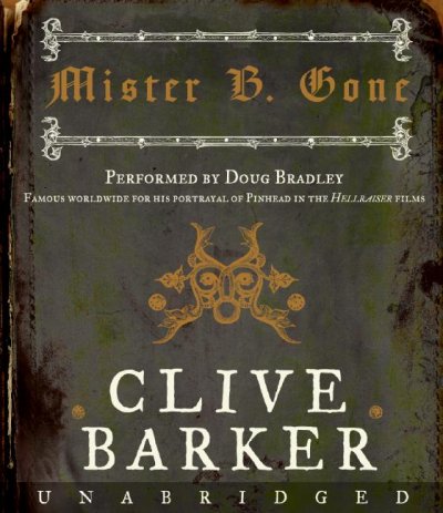 Mister B. Gone [sound recording] / Clive Barker.