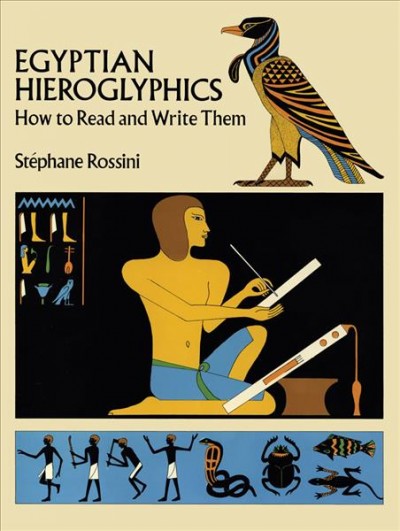 Egyptian hieroglyphics : how to read and write them / St phane Rossini.