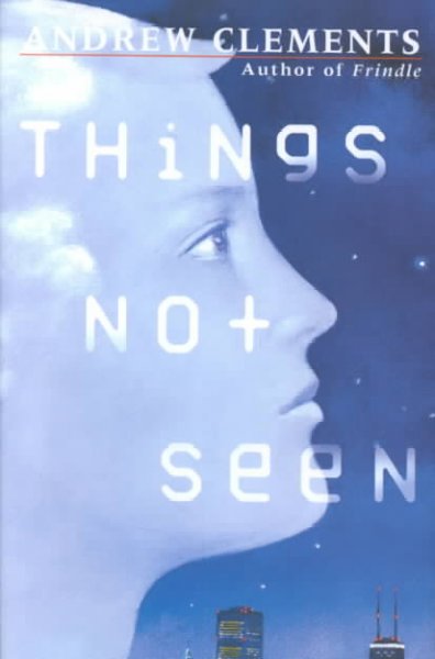 Things not seen / Andrew Clements.