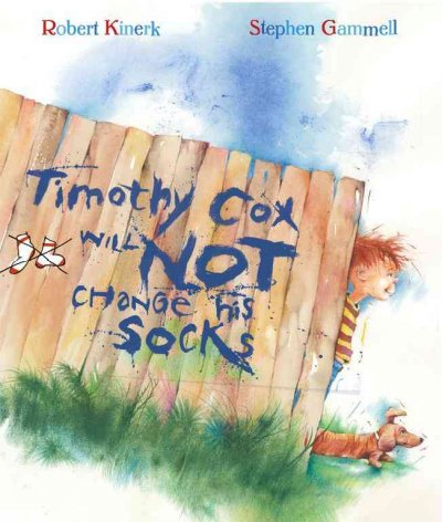Timothy Cox will not change his socks / by Robert Kinerk ; pictures by Stephen Gammell.
