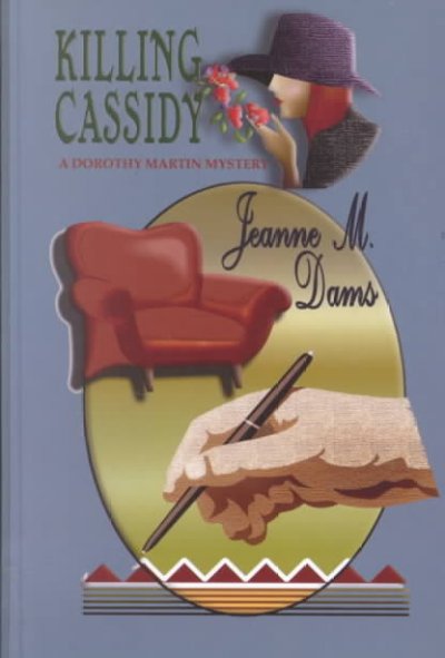 Killing Cassidy : a Dorothy Martin mystery / Jeanne M. Dams.