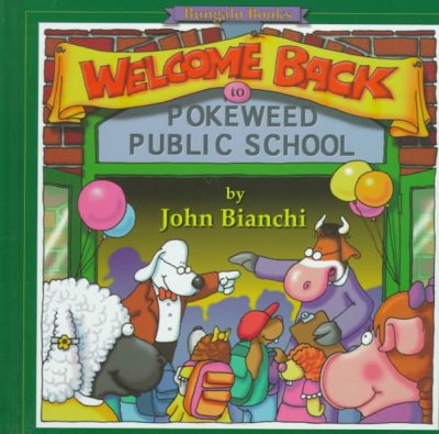 Welcome back to Pokeweed Public School / written & illustrated by John Bianchi.