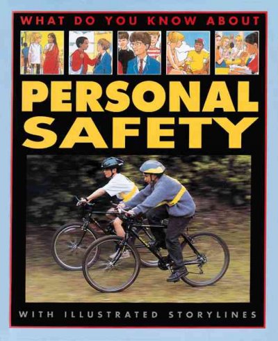What do you know about personal safety / Pete Sanders and Steve Myers.
