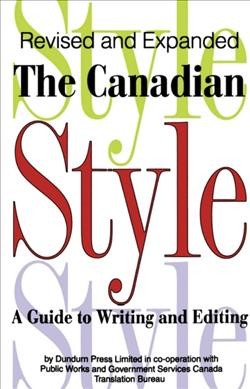 The Canadian style : a guide to writing and editing / [Malcolm Williams, project co-ordinator, writer-editor ; Vitalijs Bucens, senior editor].