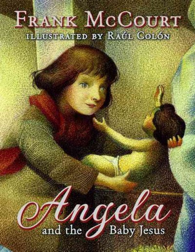 Angela and the baby Jesus / Frank McCourt ; illustrated by Raúl Colón.