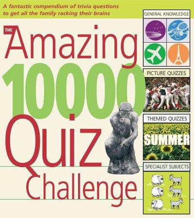 The amazing 10,000 quiz challenge / Roy and Sue Preston.