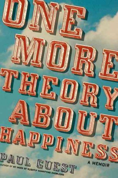 One more theory about happiness : a memoir / Paul Guest.