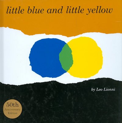 Little blue and little yellow : a story for Pippo and Ann and other children / by Leo Lionni.