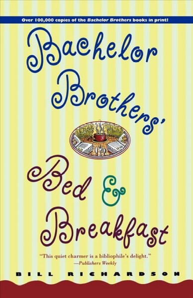 Bachelor brothers' bed & breakfast / Bill Richardson.