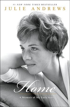 Home : a memoir of my early years / Julie Andrews.