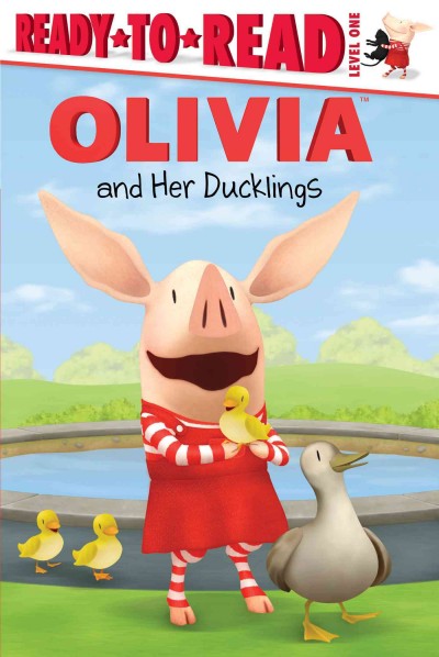 Olivia and her ducklings / adapted by Veera Hiranandani ; illustrated by Shane L. Johnson.