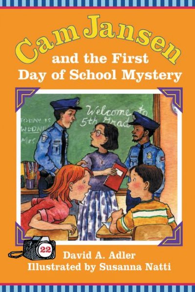 Cam Jansen and the first day of school mystery / David A. Adler ; illustrated by Susanna Natti.