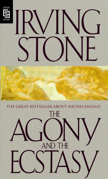 The agony and the ecstasy : a biographical novel of Michelangelo / by Irving Stone.