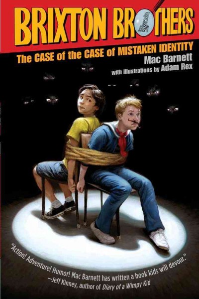 The case of the case of mistaken identity / Mac Barnett ; illustrated by Adam Rex.