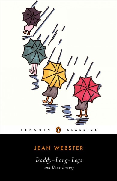 Daddy-Long-Legs and Dear enemy : Jean Webster ; edited with an introduction and notes by Elaine Showalter / Jean Webster.