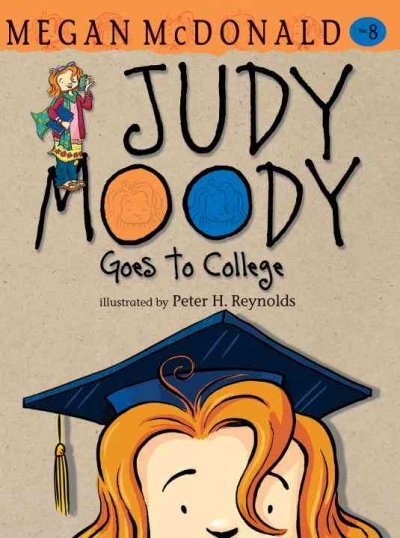 Judy Moody goes to college / Megan McDonald ; illustrated by Peter H. Reynolds.