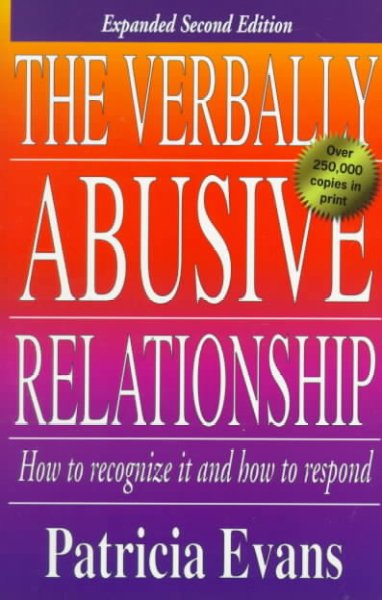 The verbally abusive relationship : how to recognize it and how to respond / by Patricia Evans.