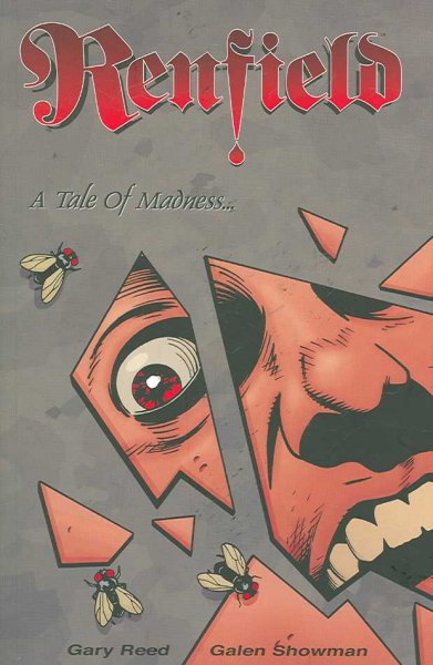 Renfield : a tale of madness / written and created by Gary Reed ; illustrated and lettered by Galen Showman.