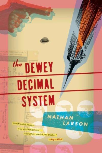 The Dewey Decimal system : a novel / by Nathan Larson.