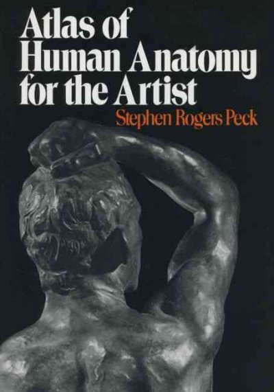 Atlas of human anatomy for the artist / Stephen Rogers Peck.