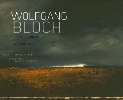 Wolfgang Bloch : the colors of coincidence / text, Mike Stice ; afterword and design, David Carson.