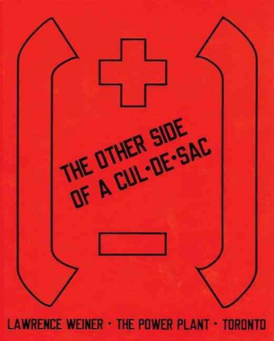 The other side of a cul-de-sac / [Gregory Burke, Lawrence Weiner, editors ; text, Wystan Curnow].