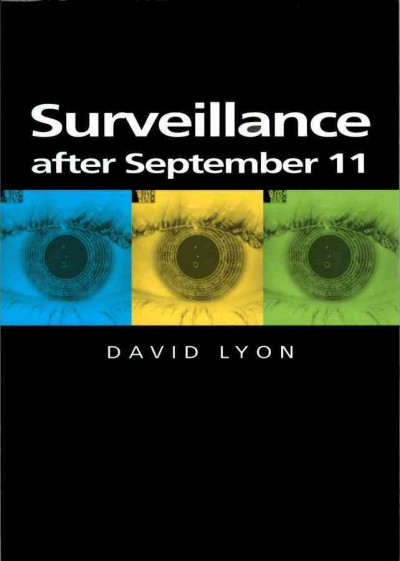 Surveillance after September 11 / David Lyon.