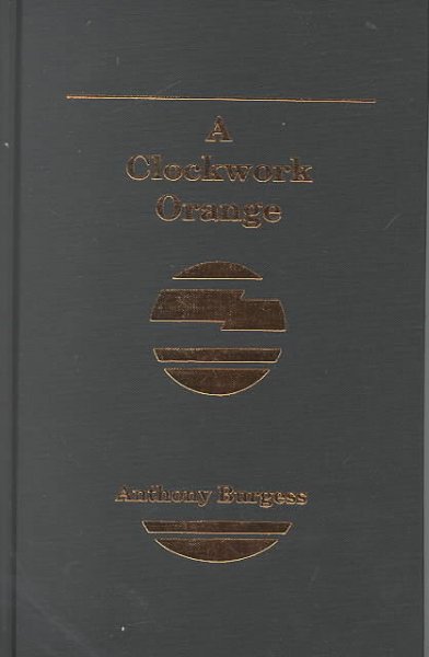 A clockwork orange / Anthony Burgess.