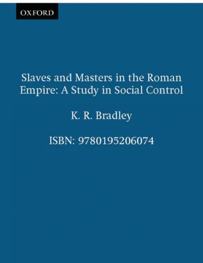 Slaves and masters in the Roman Empire : a study in social control / K. R. Bradley.